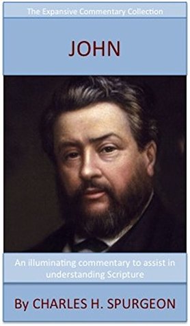 Read Online Spurgeon's Verse Exposition Of John: The Expansive Commentary Collection - Charles Haddon Spurgeon | PDF