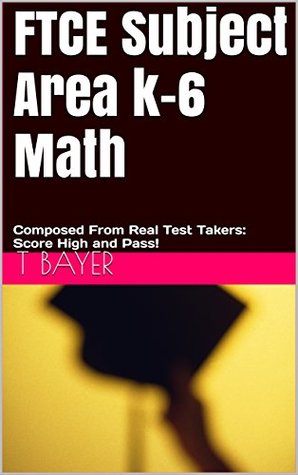 Download FTCE Subject Area k-6 Math: Composed From Real Test Takers: Score High and Pass! - T. Bayer file in ePub