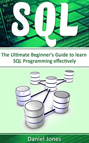 Read Online SQL: The Ultimate Beginner's Guide to Learn SQL Programming Effectively #1 - Daniel Jones file in ePub