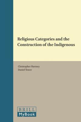Read Constructing the Indigenous: First Peoples and the Study of Religion - Christopher Hartney | PDF