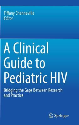 Read Online A Clinical Guide to Pediatric HIV: Bridging the Gaps Between Research and Practice - Tiffany Chenneville file in ePub
