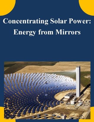 Read Online Concentrating Solar Power: Energy from Mirrors - U.S. Department of Energy | PDF