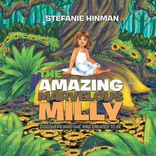 Full Download The Amazing Marvelous Milly: Discovers Who She Was Created to Be - Stefanie Hinman file in ePub