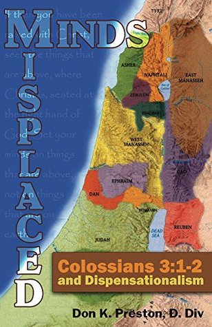 Download Misplaced Minds: Colossians 3:1-2 and Dispensationalism: Dispelling Dispensationalism - Don K. Preston | PDF