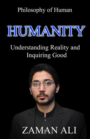 Download HUMANITY Understanding Reality and Inquiring Good - Zaman Ali file in PDF