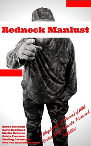 Download Redneck Manlust: A Megabundle (12 Stories) of MM Erotica About Rednecks, Hicks and Hillbillies (Redneck Screw Society) - Bubba Marshall | ePub