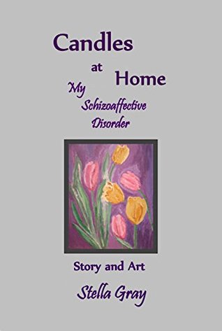 Read Online CANDLES AT HOME: MY SCHIZOAFFECTIVE DISORDER (Kindle Edition) - Stella Grey | PDF