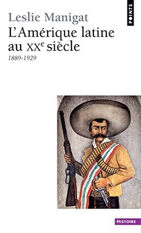 Full Download Am'rique Latine Au Xxe Si'cle (1889-1929)(L') (English and French Edition) - Leslie Manigat file in PDF