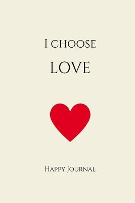 Read Online I Choose Love Happy Journal: 6x9 Creme Lined Journal Notebook with Prompts -  file in ePub