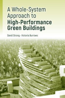 Read Online A Whole-System Approach to High-Performance Green Buildings - David Strong file in PDF
