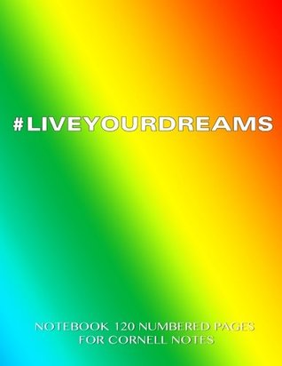 Full Download #LIVEYOURDREAMS Notebook 120 Numbered Pages for Cornell Notes: Notebook for Cornell notes with rainbow cover - 8.5x11 ideal for studying, includes guide to effective studying and learning -  | ePub
