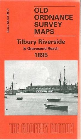 Full Download Tilbury Riverside and Gravesend Reach 1895: Essex Sheet 89.01 (Old O.S. Maps of Essex) - Alan Godfrey file in ePub