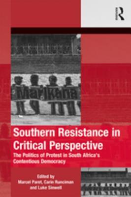 Read Online Southern Resistance in Critical Perspective: The Politics of Protest in South Africa's Contentious Democracy - Marcel Paret file in PDF