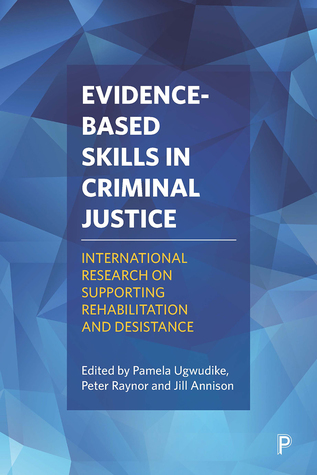 Read Online Evidence-based Skills in Criminal Justice: International Research on Supporting Rehabilitation and Desistance - Pamela Ugwudike | ePub