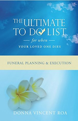 Read Online The Ultimate To Do List When Your Loved One Dies: Before & After the Funeral - Donna Vincent Roa file in PDF