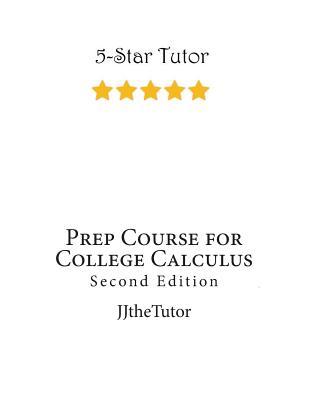 Read Online Prep Course for College Calculus: Second Edition - Jjthetutor | ePub