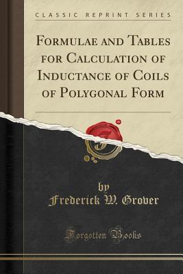 Read Formulae and Tables for Calculation of Inductance of Coils of Polygonal Form (Classic Reprint) - Frederick W Grover file in ePub