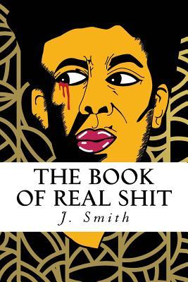 Read The Book of Real Shit: A Collection of Poetry and Life Thoughts - J. Smith file in PDF