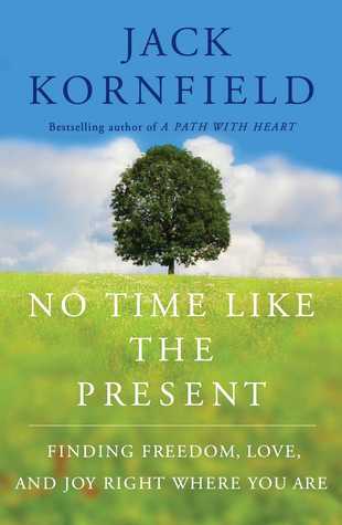 Read Online No Time but the Present: The Keys to Inner Freedom and Happiness - Jack Kornfield | ePub