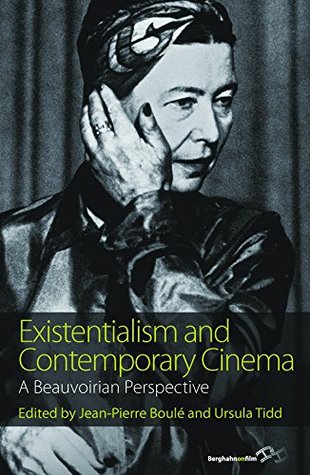 Read Online Existentialism and Contemporary Cinema: A Beauvoirian Perspective - Jean-Pierre Boule | ePub