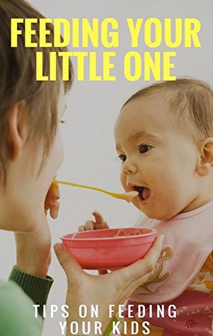 Download Feeding Your Little One, Tips On Feeding Your Kids - Lancer Alex | ePub