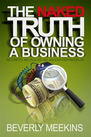 Download The Naked Truth of Owning a Business: Secrets Revealed by an Entrepreneur - Beverly Meekins file in ePub