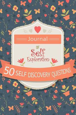 Full Download Journal of Self Exploration: 50 Self Discovery Questions: Get to Know Yourself with This Blank Notebook Journal with 50 Journal Prompts -  file in ePub