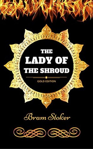 Read The Lady Of The Shroud: By Bram Stoker - Illustrated - Bram Stoker | PDF