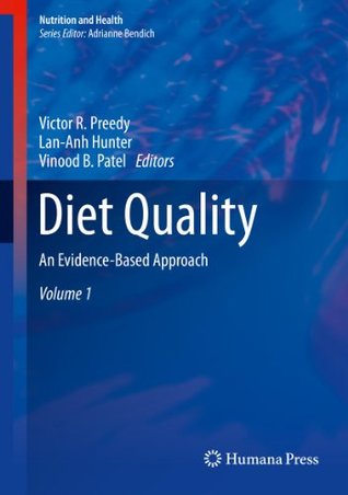 Read Diet Quality: An Evidence-Based Approach, Volume 1 (Nutrition and Health) - Victor R. Preedy file in PDF