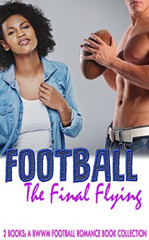Read Online Football The Final Flying: A BWWM Football Romance Book Collection - Geraldine Cooley | ePub