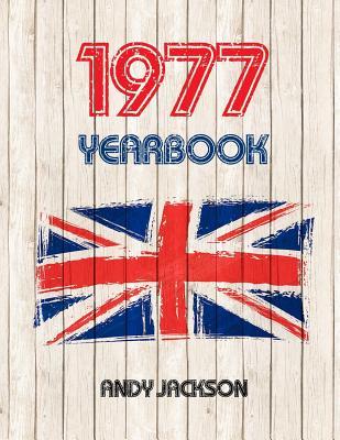 Read Online 1977 UK Yearbook: Interesting Facts and Figures from 1977 - Perfect Original Birthday or Anniversary Gift Idea! - Andy Jackson file in ePub