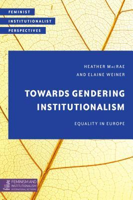 Download Towards Gendering Institutionalism: Equality in Europe - Heather MacRae | PDF