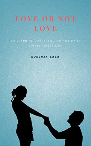 Download Love or not Love: 17 questions to tell he loves or not love you - Euginia LaLa file in ePub