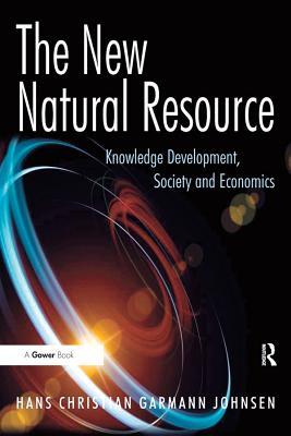 Full Download The New Natural Resource: Knowledge Development, Society and Economics - Hans Christian Garmann Johnsen | PDF