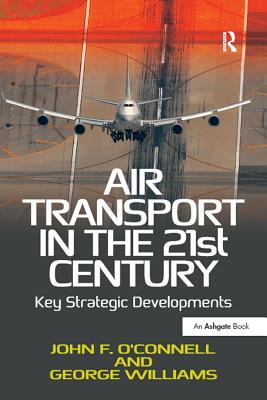 Read Air Transport in the 21st Century: Key Strategic Developments - John F. O'Connell file in PDF