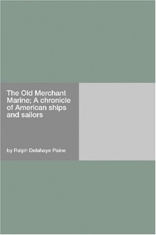 Download The Old Merchant Marine; A chronicle of American ships and sailors - Ralph Delahaye Paine | ePub