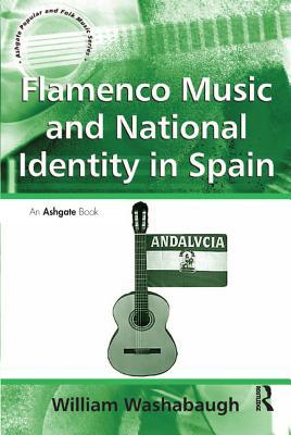 Full Download Flamenco Music and National Identity in Spain - William Washabaugh file in ePub