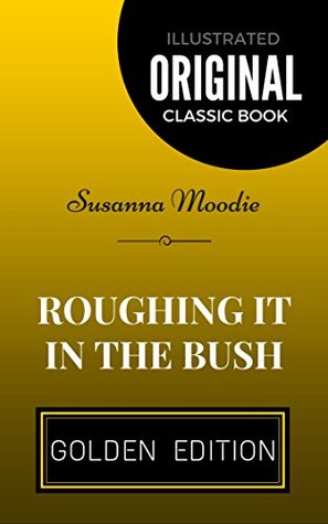 Download Roughing It In The Bush: By Susanna Moodie - Illustrated - Susanna Moodie | ePub