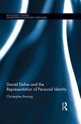 Read Online Daniel Defoe and the Representation of Personal Identity - Christopher Borsing file in ePub
