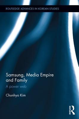 Full Download Samsung, Media Empire and Family: A Power Web - Chunhyo Kim file in ePub