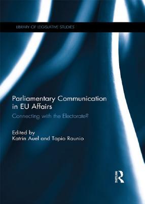 Download Parliamentary Communication in Eu Affairs: Connecting with the Electorate? - Katrin Auel file in PDF