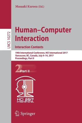 Full Download Human-Computer Interaction. Interaction Contexts: 19th International Conference, Hci International 2017, Vancouver, BC, Canada, July 9-14, 2017, Proceedings, Part II - Masaaki Kurosu | PDF
