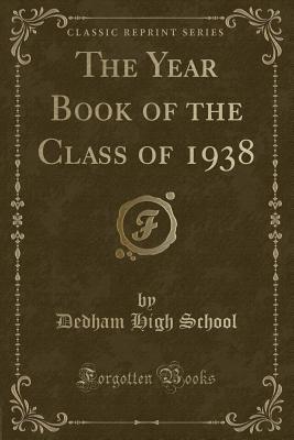 Read Online The Year Book of the Class of 1938 (Classic Reprint) - Dedham High School | PDF
