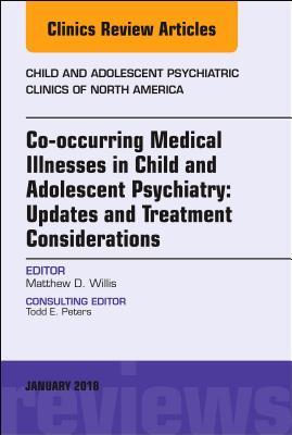 Full Download Management of Pediatric Medical Illnesses: Clinical Updates and Treatment Considerations for the Child and Adolescent Psychiatrist, an Issue of Child and Adolescent Psychiatric Clinics of North America - Matthew D. Willis file in ePub