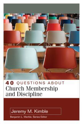 Full Download 40 Questions about Church Membership and Discipline - Jeremy M. Kimble | PDF