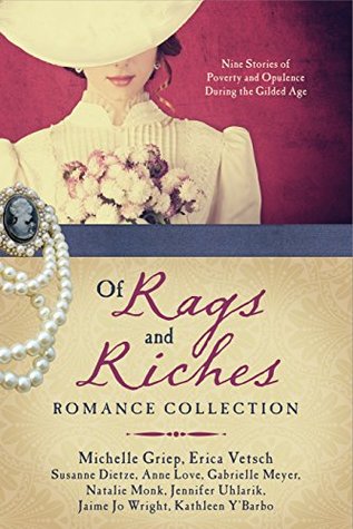 Read Online Of Rags and Riches Romance Collection: Nine Stories of Poverty and Opulence During the Gilded Age - Michelle Griep file in ePub