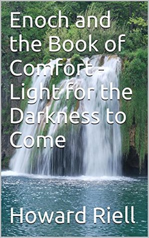 Read Enoch and the Book of Comfort - Light for the Darkness to Come (THE ENOCH CHRONICLES 9) - Howard Riell | PDF