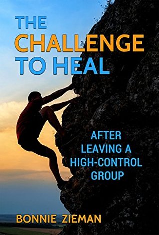 Full Download The Challenge to Heal: After Leaving a High-Control Group - Bonnie Zieman file in PDF