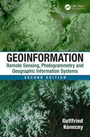 Download Geoinformation: Remote Sensing, Photogrammetry and Geographic Information Systems, Second Edition - Gottfried Konecny file in ePub