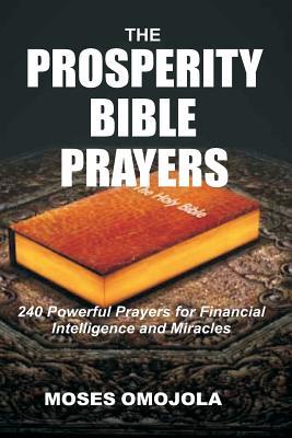 Download The Prosperity Bible Prayers: 240 Powerful Prayers for Financial Intelligence and Miracles - Moses Omojola file in PDF